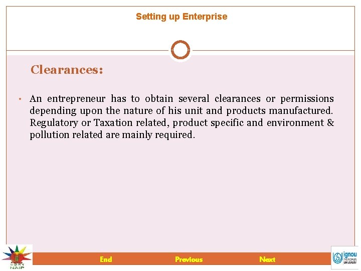 Setting up Enterprise Clearances: • An entrepreneur has to obtain several clearances or permissions