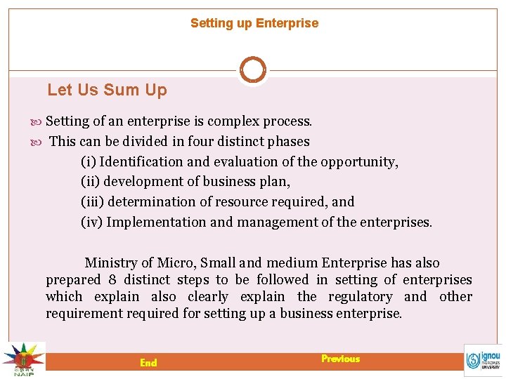 Setting up Enterprise Let Us Sum Up Setting of an enterprise is complex process.