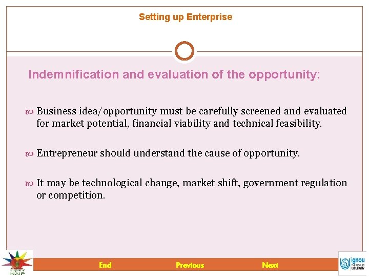 Setting up Enterprise Indemnification and evaluation of the opportunity: Business idea/opportunity must be carefully