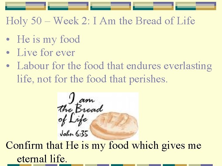 Holy 50 – Week 2: I Am the Bread of Life • He is