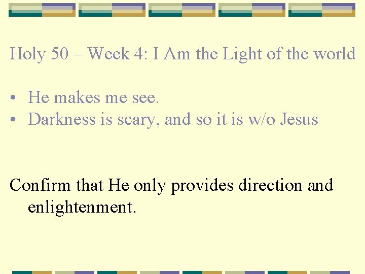 Holy 50 – Week 4: I Am the Light of the world • He