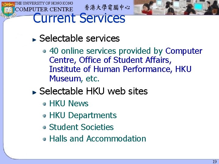 THE UNIVERSITY OF HONG KONG COMPUTER CENTRE Current Services Selectable services 40 online services