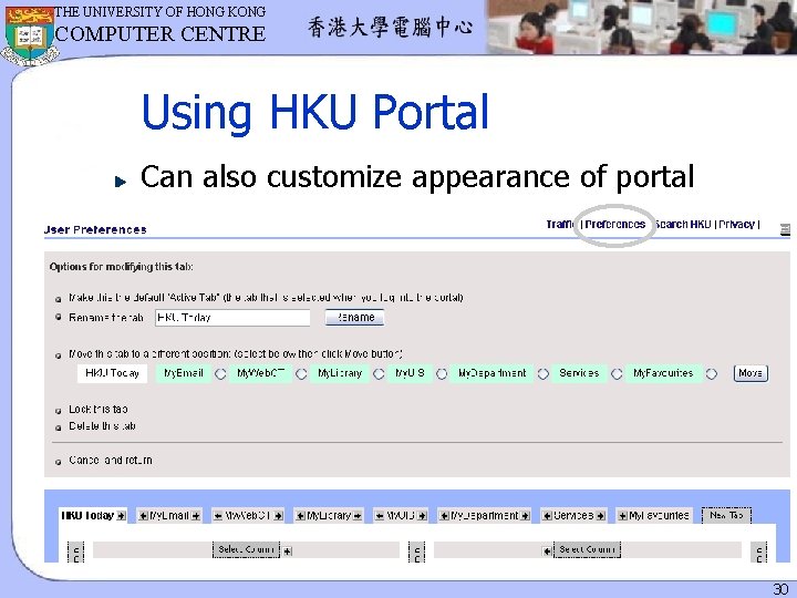 THE UNIVERSITY OF HONG KONG COMPUTER CENTRE Using HKU Portal Can also customize appearance