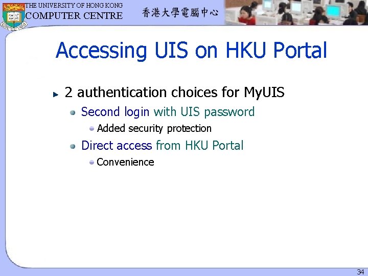 THE UNIVERSITY OF HONG KONG COMPUTER CENTRE Accessing UIS on HKU Portal 2 authentication