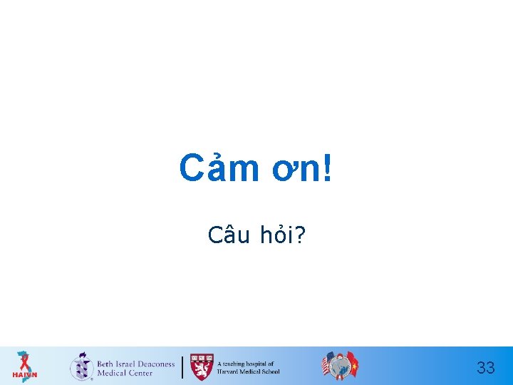 Cảm ơn! Câu hỏi? 33 