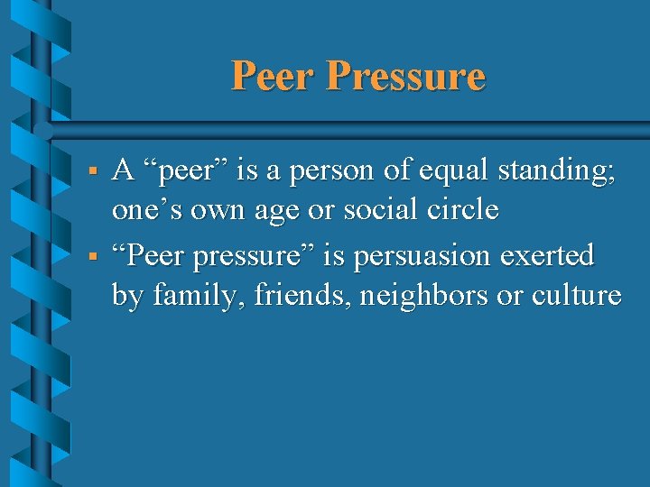 Peer Pressure § § A “peer” is a person of equal standing; one’s own