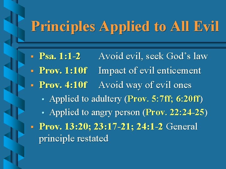 Principles Applied to All Evil § § § Psa. 1: 1 -2 Prov. 1: