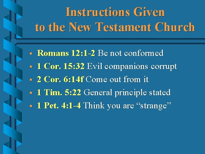 Instructions Given to the New Testament Church § § § Romans 12: 1 -2