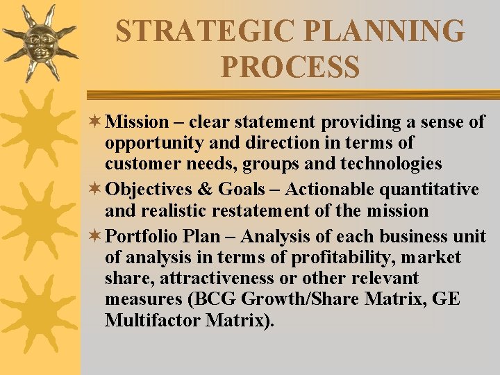 STRATEGIC PLANNING PROCESS ¬ Mission – clear statement providing a sense of opportunity and STRATEGIC PLANNING PROCESS ¬ Mission – clear statement providing a sense of opportunity and