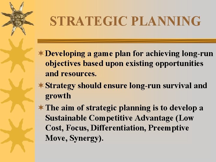 STRATEGIC PLANNING ¬ Developing a game plan for achieving long-run objectives based upon existing STRATEGIC PLANNING ¬ Developing a game plan for achieving long-run objectives based upon existing