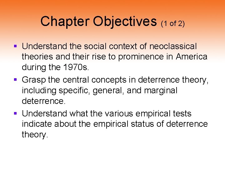 Chapter Objectives (1 of 2) § Understand the social context of neoclassical theories and