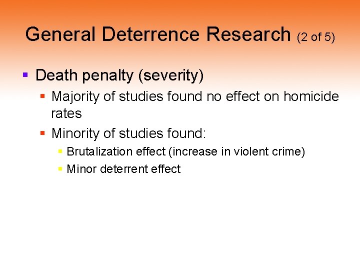 General Deterrence Research (2 of 5) § Death penalty (severity) § Majority of studies
