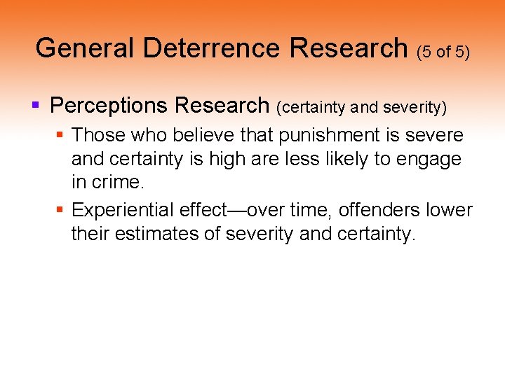 General Deterrence Research (5 of 5) § Perceptions Research (certainty and severity) § Those