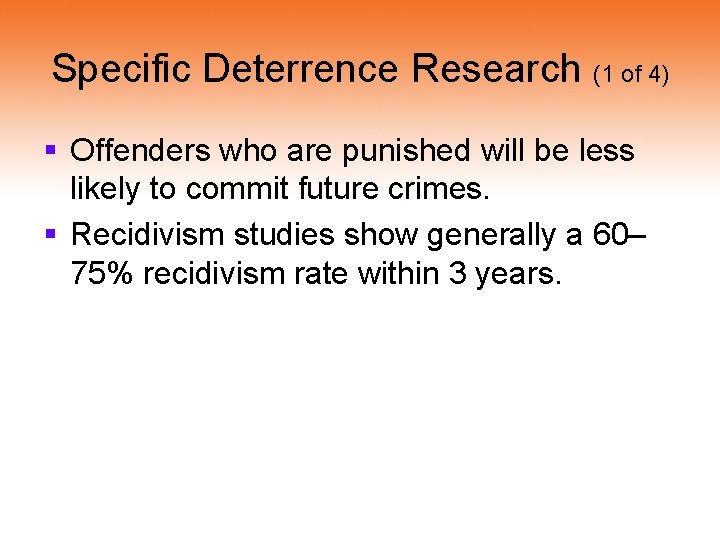 Specific Deterrence Research (1 of 4) § Offenders who are punished will be less