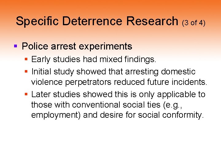 Specific Deterrence Research (3 of 4) § Police arrest experiments § Early studies had