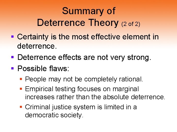 Summary of Deterrence Theory (2 of 2) § Certainty is the most effective element