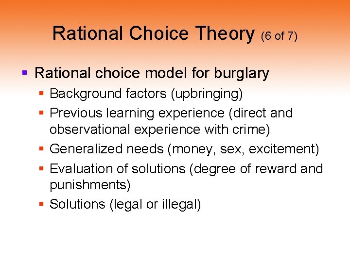 Rational Choice Theory (6 of 7) § Rational choice model for burglary § Background