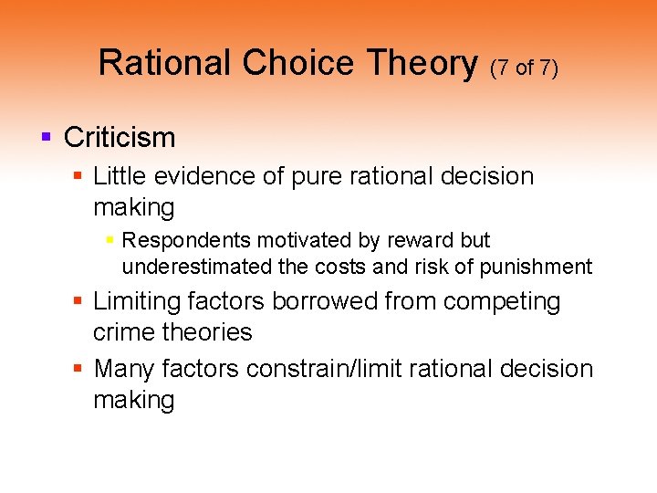 Rational Choice Theory (7 of 7) § Criticism § Little evidence of pure rational