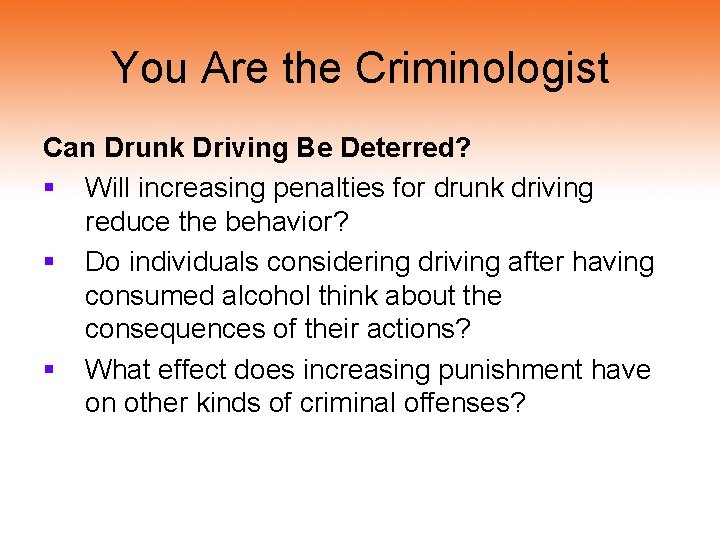You Are the Criminologist Can Drunk Driving Be Deterred? § Will increasing penalties for
