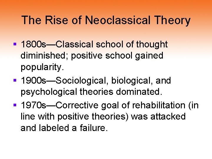 The Rise of Neoclassical Theory § 1800 s—Classical school of thought diminished; positive school