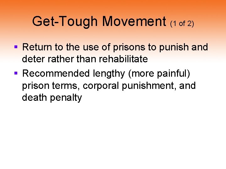 Get-Tough Movement (1 of 2) § Return to the use of prisons to punish