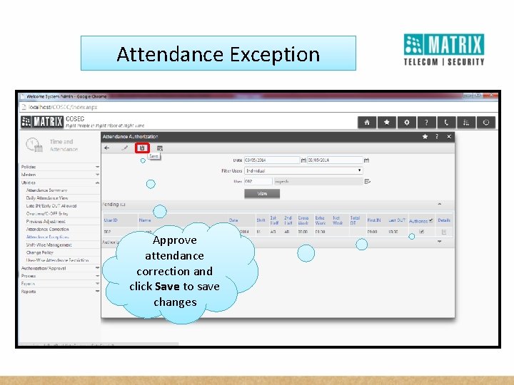 Attendance Exception Approve attendance correction and click Save to save changes 