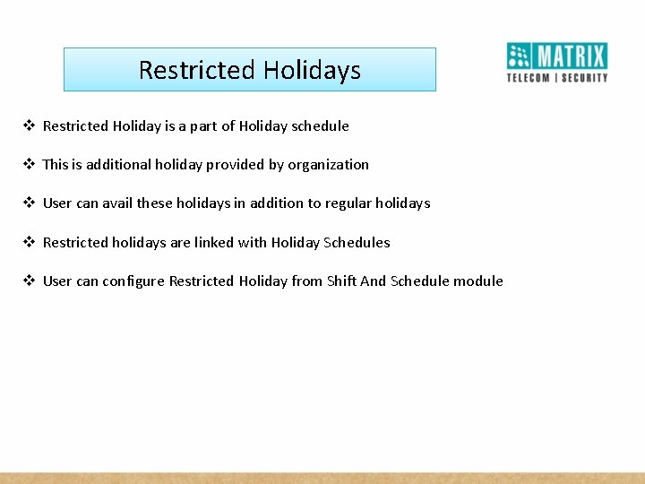 Restricted Holidays v Restricted Holiday is a part of Holiday schedule v This is