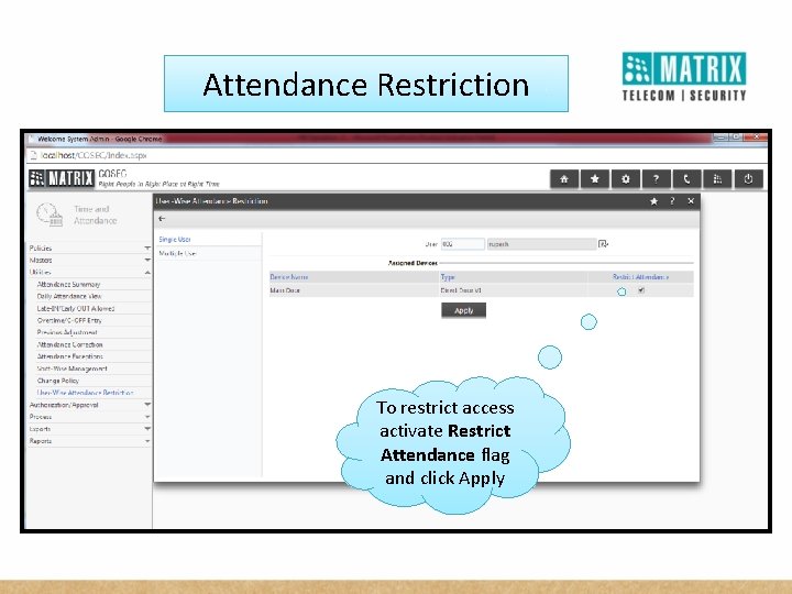 Attendance Restriction To restrict access activate Restrict Attendance flag and click Apply 