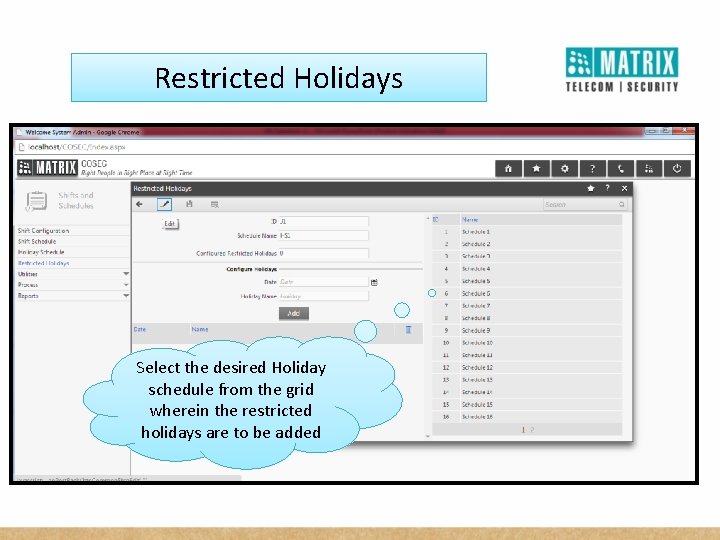 Restricted Holidays Select the desired Holiday schedule from the grid wherein the restricted holidays