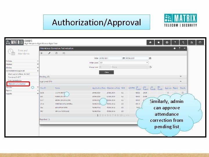 Authorization/Approval Similarly, admin can approve attendance correction from pending list 