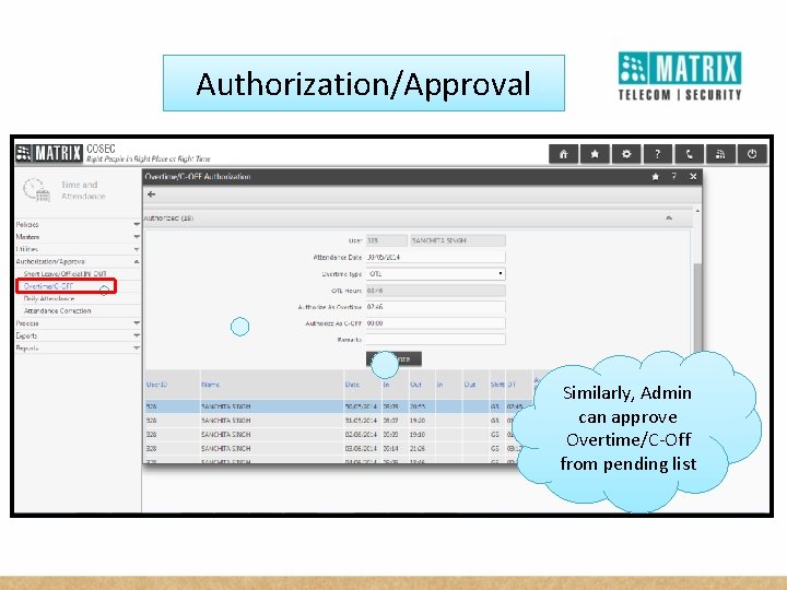 Authorization/Approval Similarly, Admin can approve Overtime/C-Off from pending list 