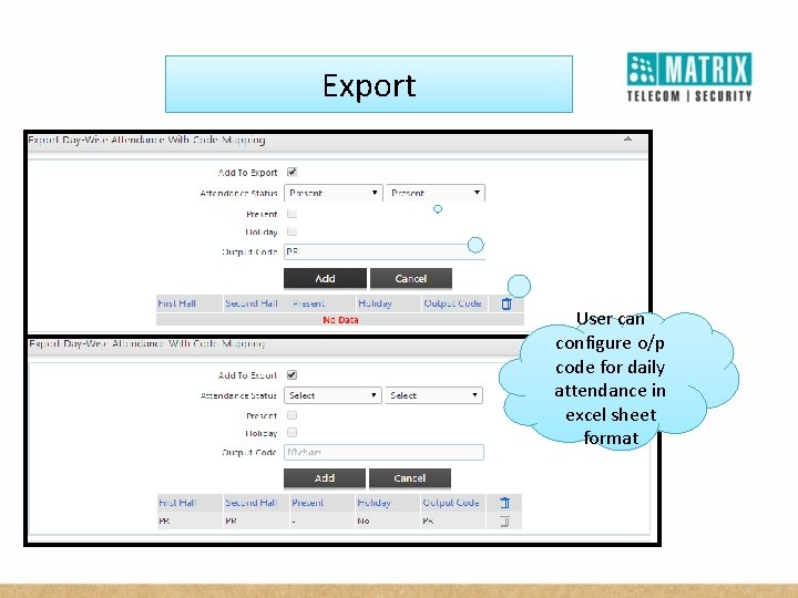 Export User can configure o/p code for daily attendance in excel sheet format 