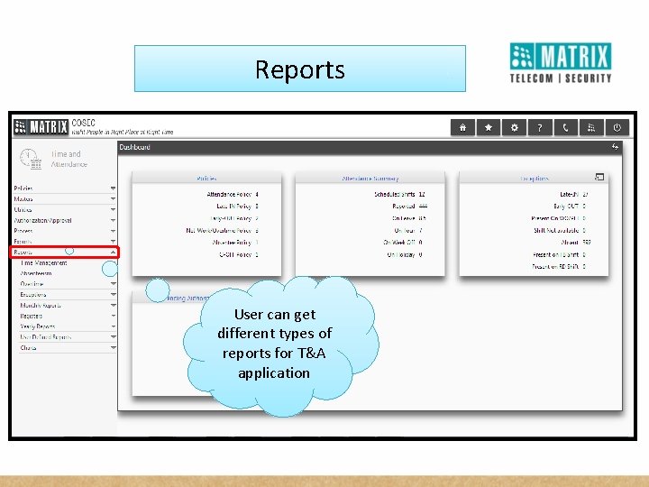Reports User can get different types of reports for T&A application 