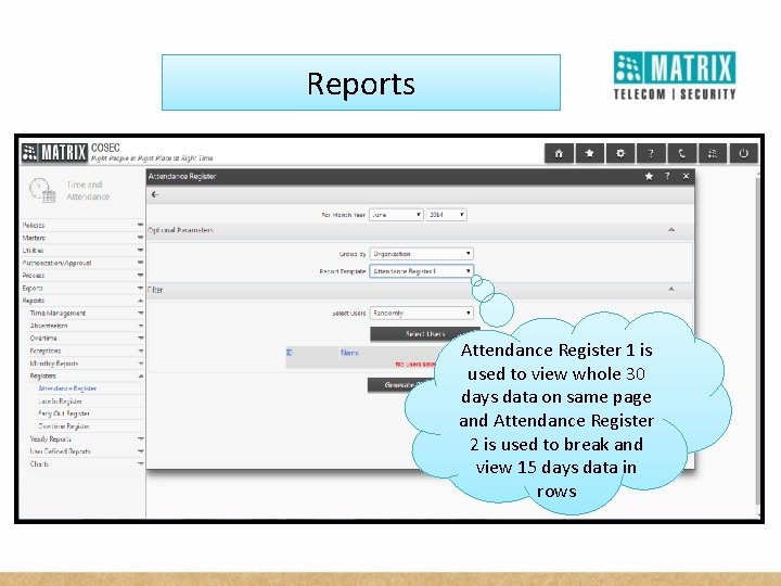 Reports Attendance Register 1 is used to view whole 30 days data on same