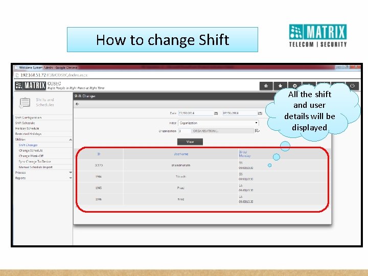 How to change Shift All the shift and user details will be displayed 