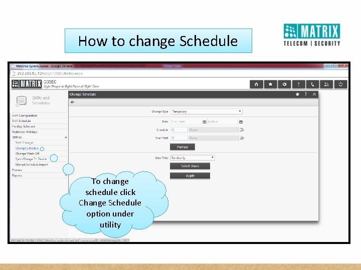 How to change Schedule To change schedule click Change Schedule option under utility 