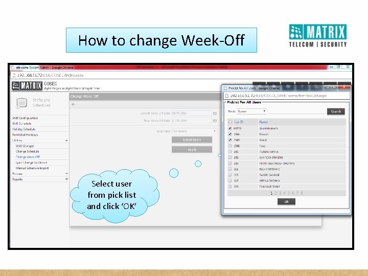 How to change Week-Off Select user from pick list and click ‘OK’ 