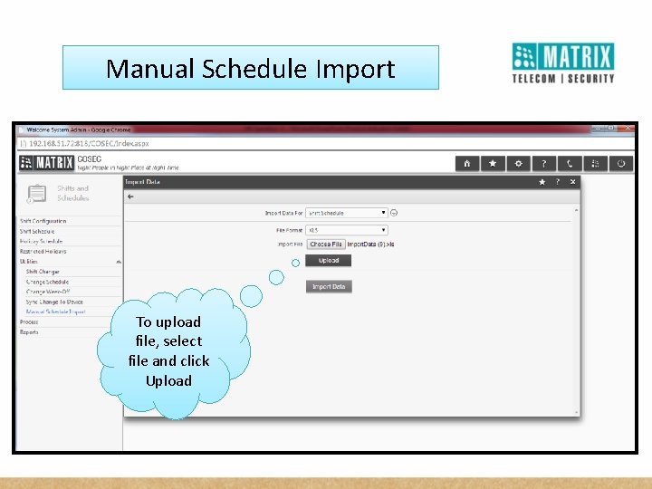 Manual Schedule Import To upload file, select file and click Upload 