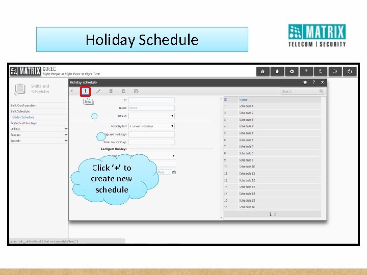 Holiday Schedule Click ‘+’ to create new schedule 