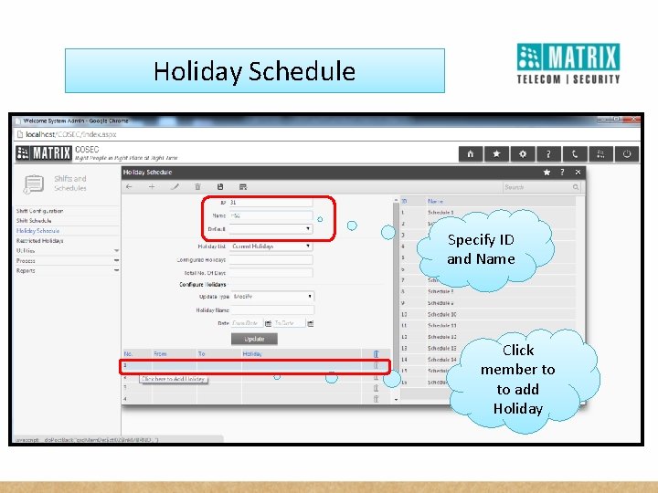 Holiday Schedule Specify ID and Name Click member to to add Holiday 