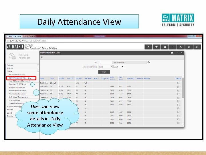 Daily Attendance View User can view same attendance details in Daily Attendance View 