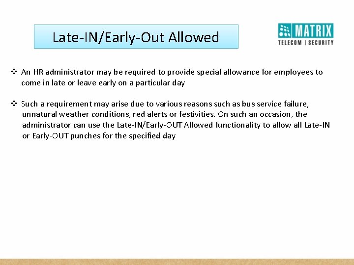 Late-IN/Early-Out Allowed v An HR administrator may be required to provide special allowance for