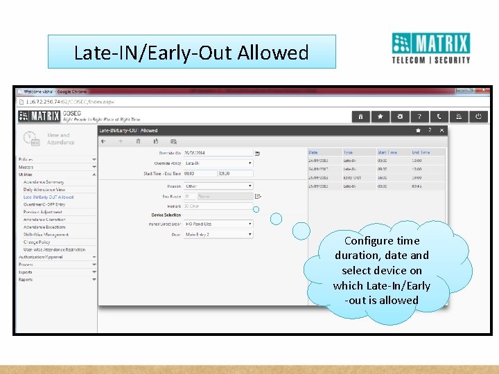 Late-IN/Early-Out Allowed Configure time duration, date and select device on which Late-In/Early -out is