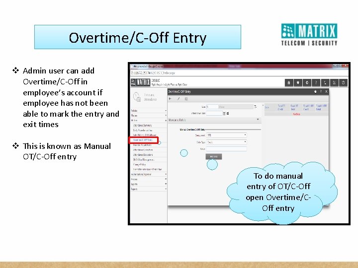 Overtime/C-Off Entry v Admin user can add Overtime/C-Off in employee’s account if employee has