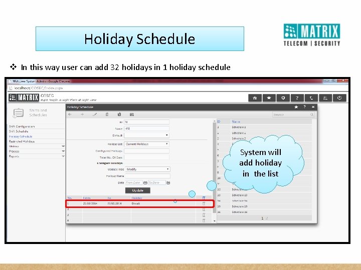 Holiday Schedule v In this way user can add 32 holidays in 1 holiday
