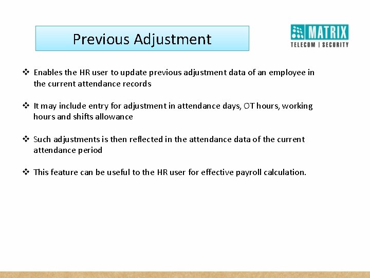 Previous Adjustment v Enables the HR user to update previous adjustment data of an