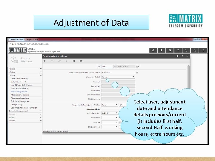 Adjustment of Data Select user, adjustment date and attendance details previous/current (it includes first