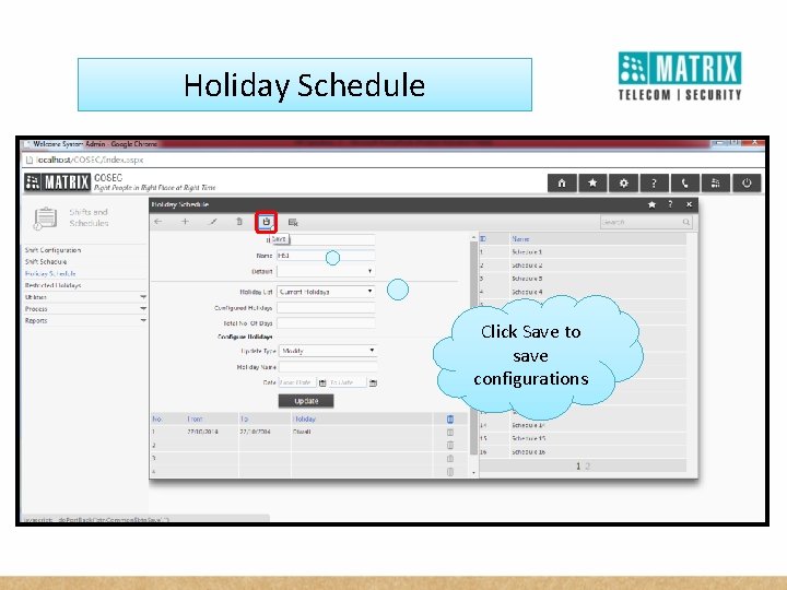 Holiday Schedule Click Save to save configurations 