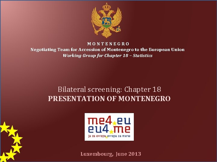 MONTENEGRO Negotiating Team for Accession of Montenegro to the European Union Working Group for