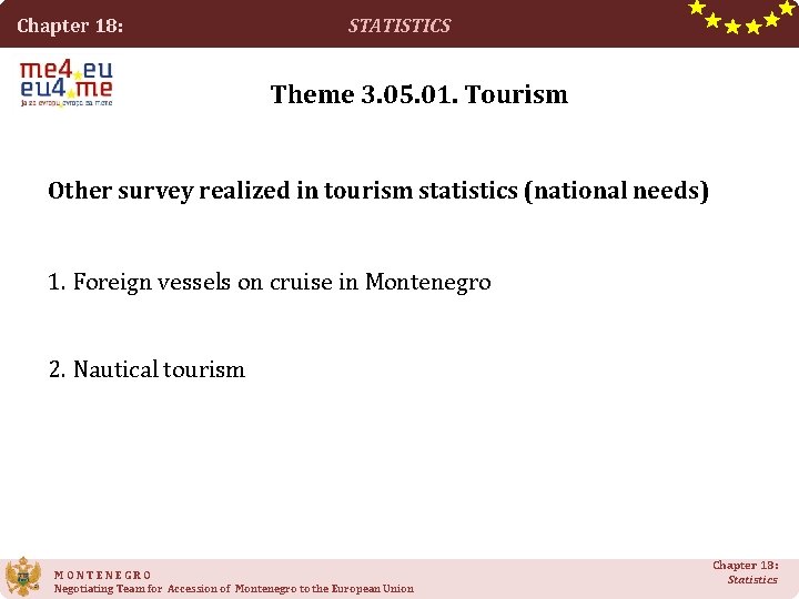 Chapter 18: STATISTICS Theme 3. 05. 01. Tourism Other survey realized in tourism statistics